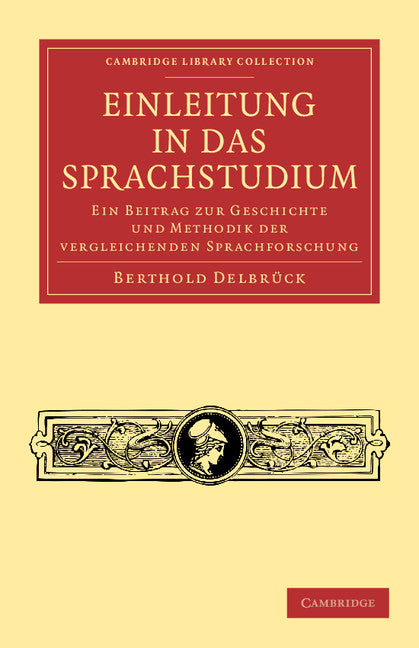 Einleitung in das Sprachstudium; Ein Beitrag zur Geschichte und Methodik der vergleichenden Sprachforschung (Paperback / softback) 9781108047098