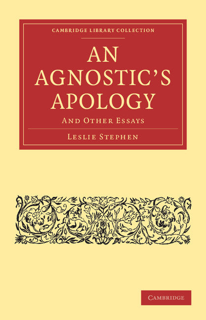 An Agnostic's Apology; And Other Essays (Paperback / softback) 9781108047555