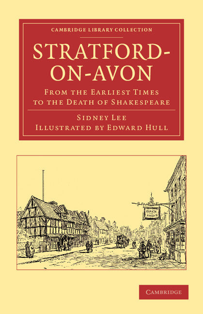 Stratford-on-Avon; From the Earliest Times to the Death of Shakespeare (Paperback / softback) 9781108048187