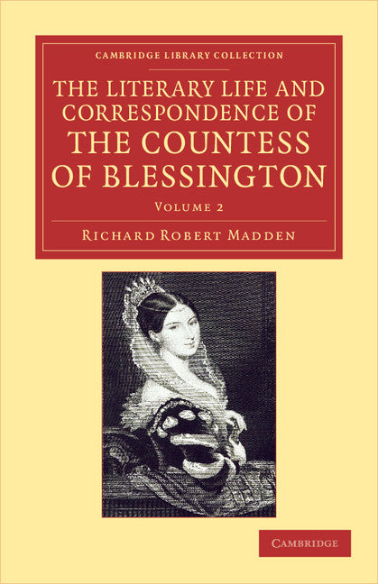 The Literary Life and Correspondence of the Countess of Blessington (Paperback / softback) 9781108048323