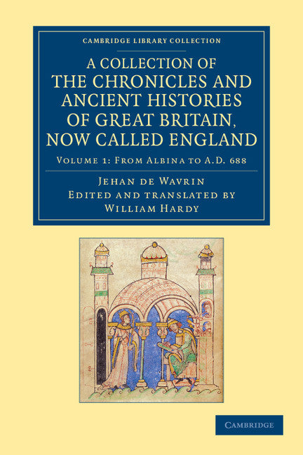 A Collection of the Chronicles and Ancient Histories of Great Britain, Now Called England (Paperback / softback) 9781108048460