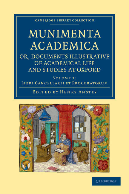Munimenta academica, or, Documents Illustrative of Academical Life and Studies at Oxford (Paperback / softback) 9781108048781