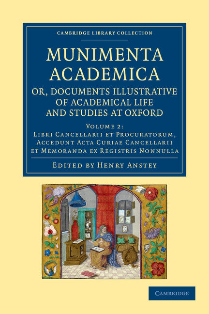 Munimenta academica, or, Documents Illustrative of Academical Life and Studies at Oxford (Paperback / softback) 9781108048798