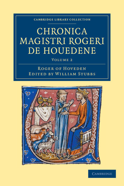 Chronica magistri Rogeri de Houedene: Volume 2 (Paperback / softback) 9781108048828