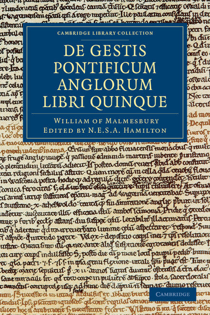 Willelmi Malmesbiriensis Monachi De gestis pontificum Anglorum libri quinque (Paperback / softback) 9781108048866