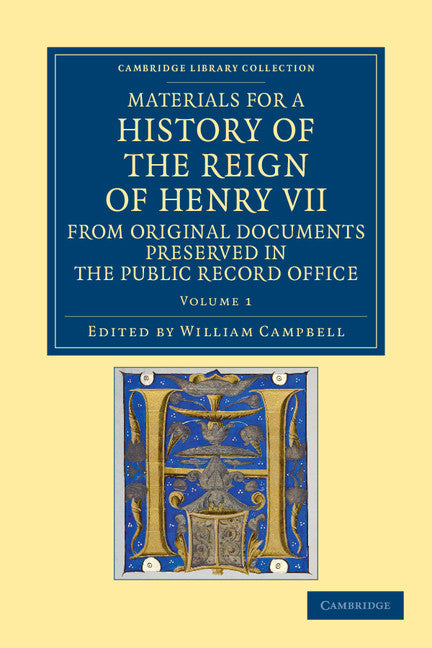 Materials for a History of the Reign of Henry VII; From Original Documents Preserved in the Public Record Office (Paperback / softback) 9781108049108