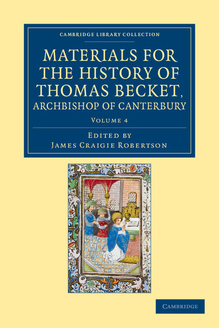 Materials for the History of Thomas Becket, Archbishop of Canterbury (Canonized by Pope Alexander III, AD 1173) (Paperback / softback) 9781108049283
