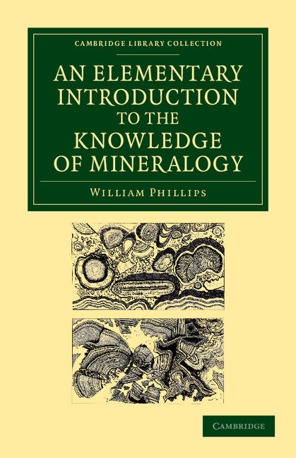 An Elementary Introduction to the Knowledge of Mineralogy; Including Some Account of Mineral Elements and Constituents (Paperback / softback) 9781108049382