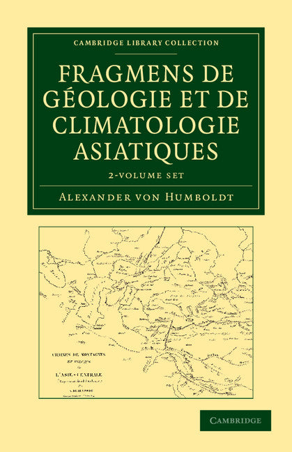 Fragmens de géologie et de climatologie Asiatiques 2 Volume Set (Multiple-component retail product) 9781108049443