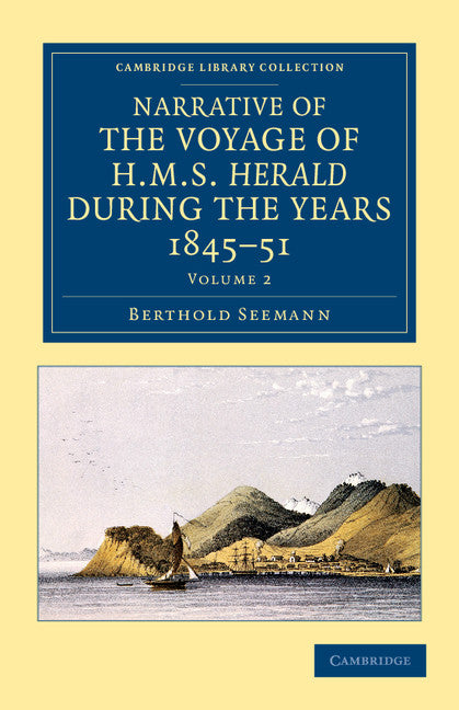 Narrative of the Voyage of HMS Herald during the Years 1845–51 under the Command of Captain Henry Kellett, R.N., C.B.; Being a Circumnavigation of the Globe and Three Cruizes to the Arctic Regions in Search of Sir Joh… (Paperback / softback) 9781108049818
