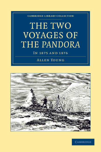 The Two Voyages of the Pandora; In 1875 and 1876 (Paperback / softback) 9781108050104