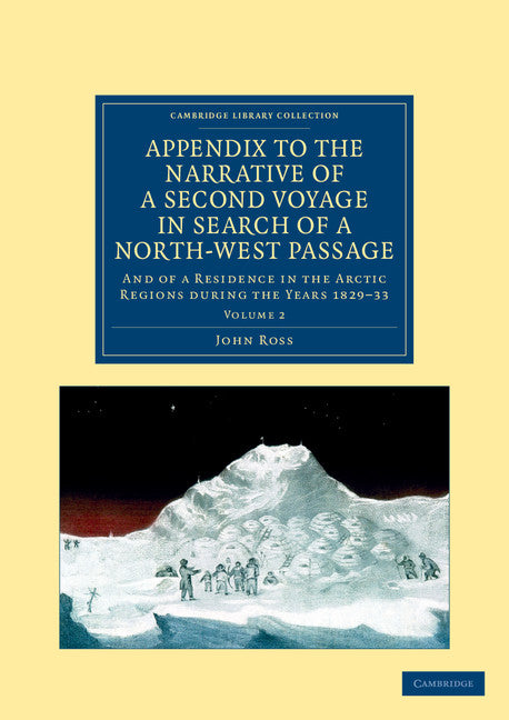 Appendix to the Narrative of a Second Voyage in Search of a North-West Passage; And of a Residence in the Arctic Regions during the Years 1829–33 (Paperback / softback) 9781108050210