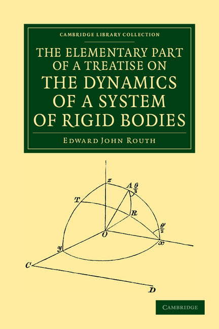 The Elementary Part of a Treatise on the Dynamics of a System of Rigid Bodies (Paperback / softback) 9781108050319