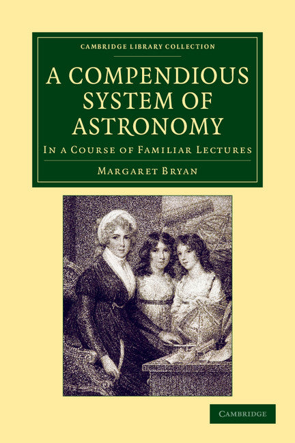 A Compendious System of Astronomy; In a Course of Familiar Lectures (Paperback / softback) 9781108050333