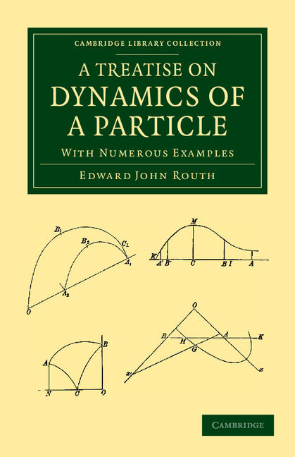 A Treatise on Dynamics of a Particle; With Numerous Examples (Paperback / softback) 9781108050340