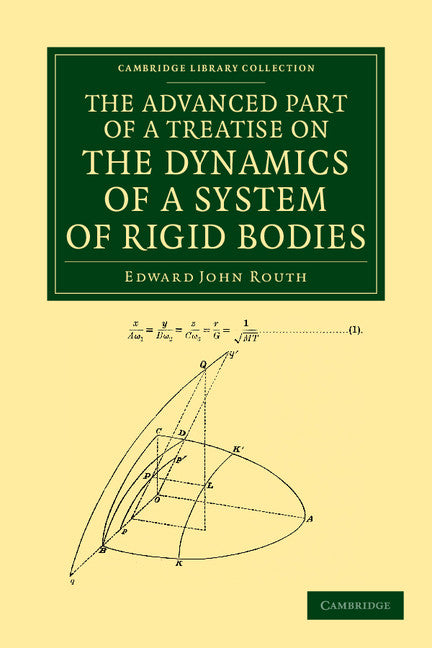 The Advanced Part of a Treatise on the Dynamics of a System of Rigid Bodies; Being Part II of a Treatise on the Whole Subject (Paperback / softback) 9781108050357