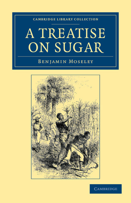 A Treatise on Sugar; With Miscellaneous Medical Observations (Paperback / softback) 9781108050500