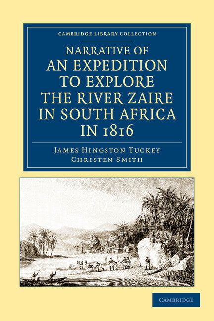 Narrative of an Expedition to Explore the River Zaire, Usually Called the Congo, in South Africa, in 1816 (Paperback / softback) 9781108050517