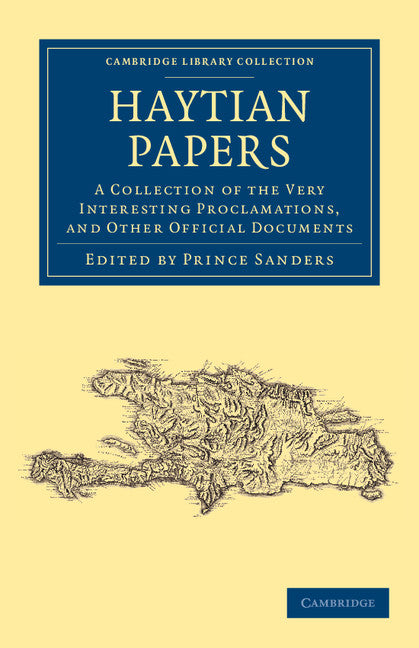 Haytian Papers; A Collection of the Very Interesting Proclamations, and Other Official Documents (Paperback / softback) 9781108050531