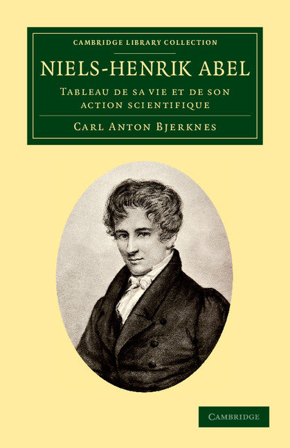 Niels-Henrik Abel; Tableau de sa vie et de son action scientifique (Paperback / softback) 9781108050555