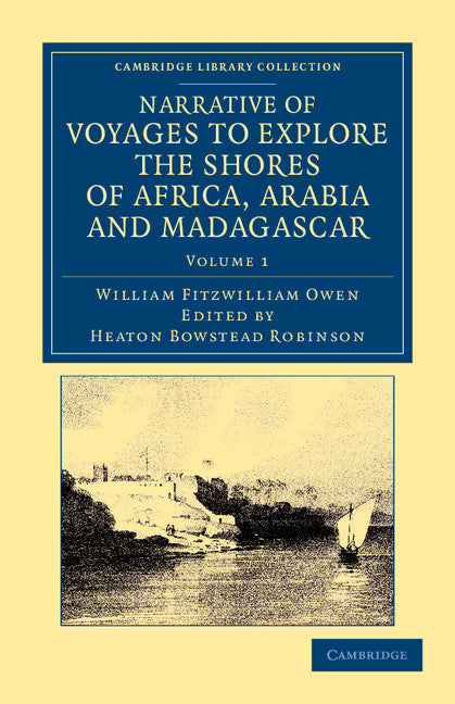 Narrative of Voyages to Explore the Shores of Africa, Arabia, and Madagascar; Performed in HM Ships Leven and Barracouta (Paperback / softback) 9781108050630