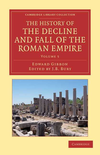 The History of the Decline and Fall of the Roman Empire; Edited in Seven Volumes with Introduction, Notes, Appendices, and Index (Paperback / softback) 9781108050753