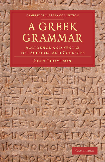 A Greek Grammar; Accidence and Syntax for Schools and Colleges (Paperback / softback) 9781108050890