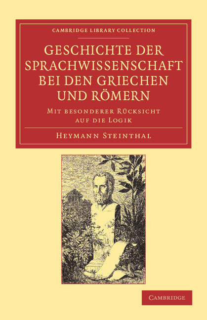 Geschichte der Sprachwissenschaft bei den Griechen und Römern; Mit besonderer Rücksicht auf die Logik (Paperback / softback) 9781108050906