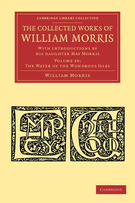 The Collected Works of William Morris; With Introductions by his Daughter May Morris (Paperback / softback) 9781108051347