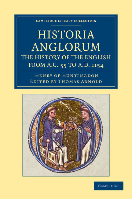 Historia Anglorum. The History of the English from AC 55 to AD 1154; In Eight Books (Paperback / softback) 9781108051415
