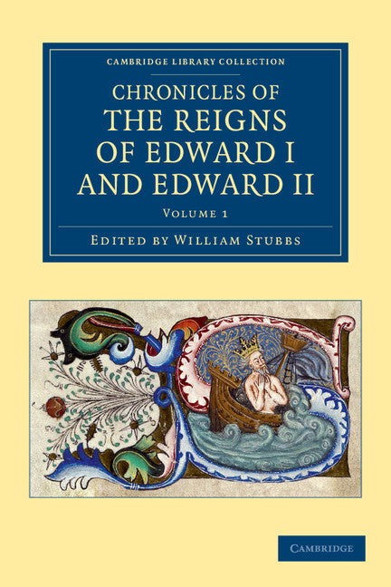 Chronicles of the Reigns of Edward I and Edward II (Paperback / softback) 9781108051422