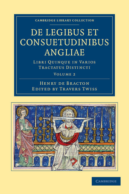 De Legibus et Consuetudinibus Angliae; Libri Quinque in Varios Tractatus Distincti (Paperback / softback) 9781108051668