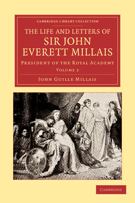 The Life and Letters of Sir John Everett Millais; President of the Royal Academy (Paperback / softback) 9781108051736