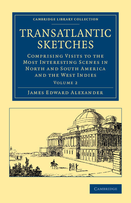 Transatlantic Sketches; Comprising Visits to the Most Interesting Scenes in North and South America, and the West Indies (Paperback / softback) 9781108051897