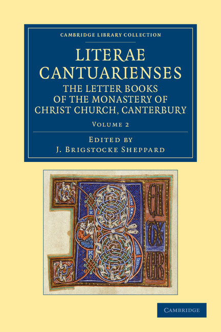 Literae Cantuarienses; The Letter Books of the Monastery of Christ Church, Canterbury (Paperback / softback) 9781108052405