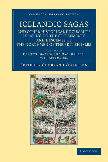 Icelandic Sagas and Other Historical Documents Relating to the Settlements and Descents of the Northmen of the British Isles (Paperback / softback) 9781108052467