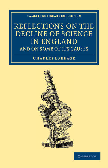 Reflections on the Decline of Science in England, and on Some of its Causes (Paperback / softback) 9781108052658