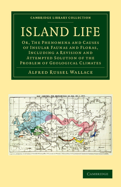 Island Life; Or, The Phenomena and Causes of Insular Faunas and Floras, Including a Revision and Attempted Solution of the Problem of Geological Climates (Paperback / softback) 9781108052832