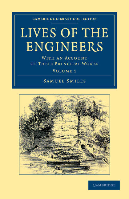 Lives of the Engineers; With an Account of their Principal Works; Comprising Also a History of Inland Communication in Britain (Paperback / softback) 9781108052924