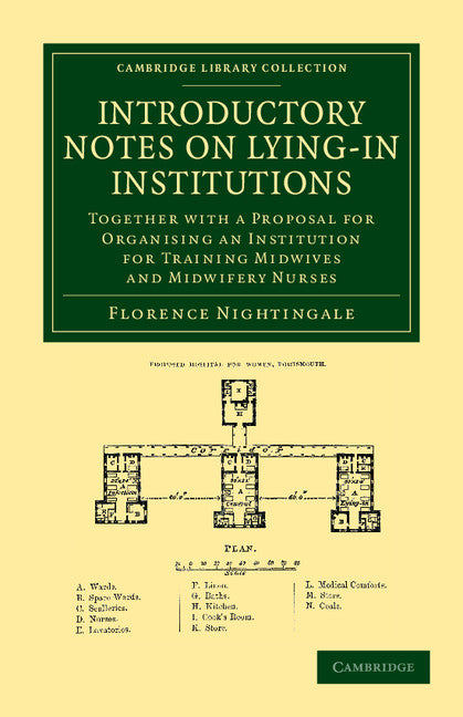 Introductory Notes on Lying-In Institutions; Together with a Proposal for Organising an Institution for Training Midwives and Midwifery Nurses (Paperback / softback) 9781108053198