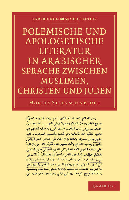 Polemische und Apologetische Literatur in Arabischer Sprache zwischen Muslimen, Christen und Juden; Nebst anhängen verwandten inhalts (Paperback / softback) 9781108053488