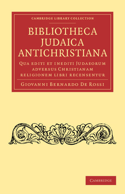 Bibliotheca judaica antichristiana; Qua editi et inediti judaeorum adversus christianam religionem libri recensentur (Paperback / softback) 9781108053709