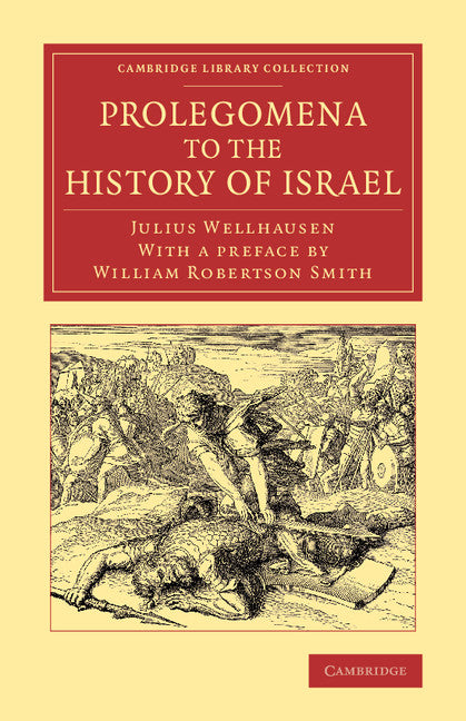 Prolegomena to the History of Israel; With a Reprint of the Article ‘Israel' from the Encyclopaedia Britannica (Paperback / softback) 9781108053822