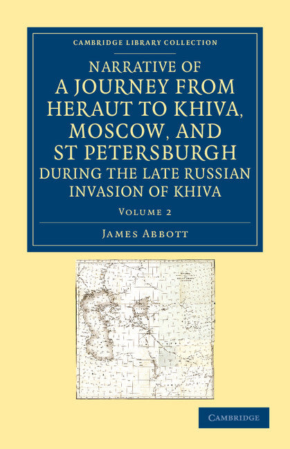 Narrative of a Journey from Heraut to Khiva, Moscow, and St Petersburgh during the Late Russian Invasion of Khiva; With Some Account of the Court of Khiva and the Kingdom of Khaurism (Paperback / softback) 9781108053969