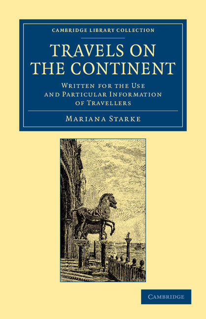 Travels on the Continent; Written for the Use and Particular Information of Travellers (Paperback / softback) 9781108054751