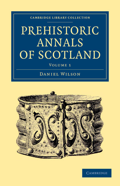 Prehistoric Annals of Scotland (Paperback / softback) 9781108054799