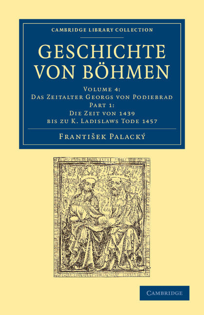 Geschichte von Böhmen; Grösstentheils nach Urkunden und Handschriften (Paperback / softback) 9781108054997