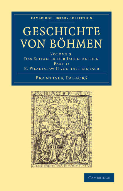 Geschichte von Böhmen; Grösstentheils nach urkunden und handschriften (Paperback / softback) 9781108055017
