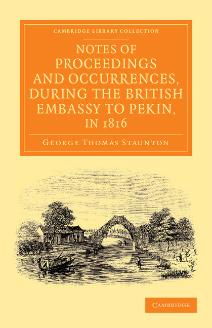 Notes of Proceedings and Occurrences, during the British Embassy to Pekin, in 1816 (Paperback / softback) 9781108055413
