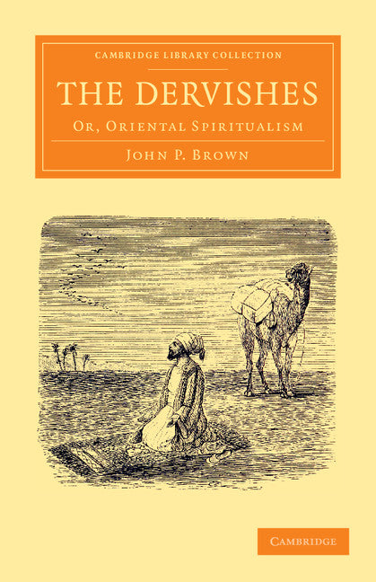 The Dervishes; Or, Oriental Spiritualism (Paperback / softback) 9781108055512
